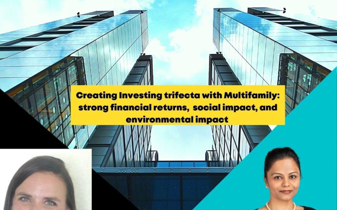 Episode 30:Creating Investing trifecta with Multifamily: strong financial returns, social impact, and environmental impact.