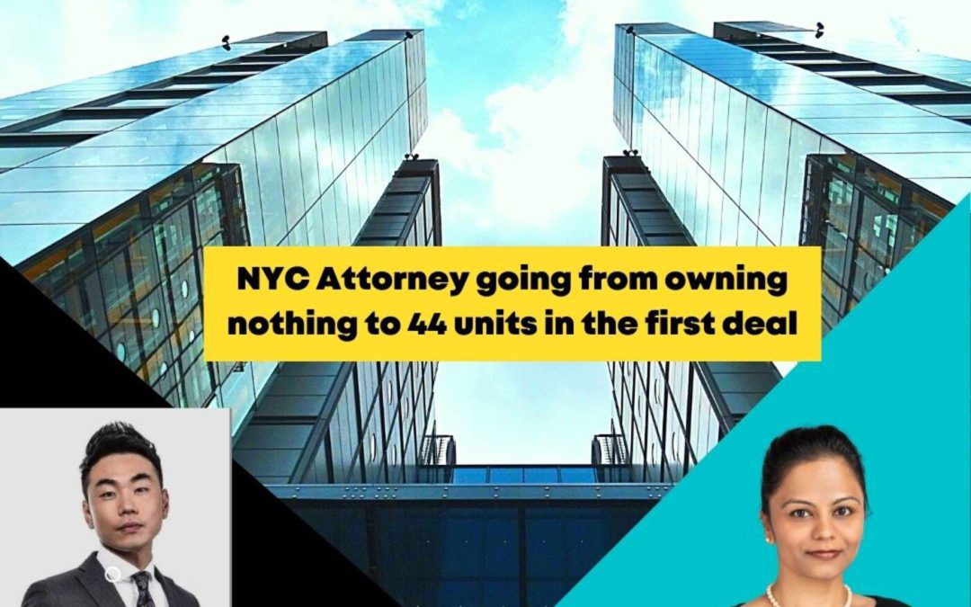 Ep 32:NYC Attorney going from owning nothing to 44 units in the first deal