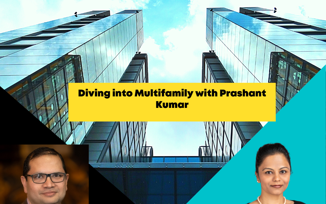 Episode 22:Diving into Multifamily investing with Prashant Kumar