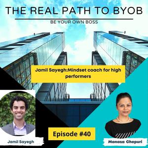 Ep40:Jamil Sayegh: Mindset coach for high performers